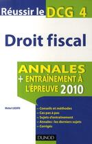 Couverture du livre « Réussir le DCG 4 ; droit fiscal ; annales et entraînement à l'épreuve (édition 2010) » de Michel Lozato aux éditions Dunod