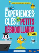 Couverture du livre « Les expériences clés des Petits Débrouillards ; l'eau » de  aux éditions Albin Michel Jeunesse