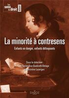 Couverture du livre « La minorité à contresens » de Genevieve Guidicelli-Delage et Christine Lazerges aux éditions Dalloz