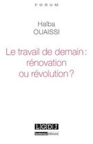 Couverture du livre « Le travail de demain : rénovation ou révolution ? » de Haiba Ouaissi aux éditions Lgdj