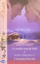 Couverture du livre « Le rendez vous de noël ; l'inconnu d'un soir » de Kristin Hardy et Marie Ferrarella aux éditions Harlequin