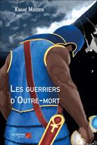 Couverture du livre « Les guerriers d'Outre-mort » de Kwame Maherpa aux éditions Editions Du Net