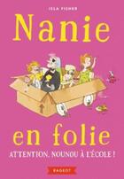 Couverture du livre « Nanie en folie t.3 : attention, nounou à l'école ! » de Isla Fisher aux éditions Rageot