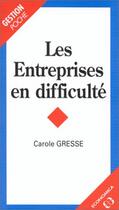 Couverture du livre « Les Entreprises En Difficulte » de Carole Gresse aux éditions Economica