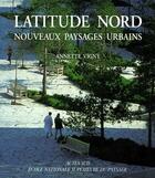 Couverture du livre « Latitude nord ; nouveaux payasages urbains » de Annette Vigny aux éditions Actes Sud