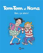 Couverture du livre « Tom-Tom et Nana t.33 : ben ça, alors ! » de Bernadette Despres et Jacqueline Cohen aux éditions Bd Kids