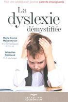 Couverture du livre « La dyslexie démystifiée ; pour une collaboration positive parents-enseignants » de Marie-France Maisonneuve aux éditions Quebecor