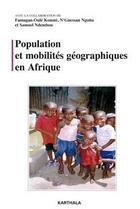 Couverture du livre « Population et mobilités géographiques en Afrique » de Framagan-Oule Konate et N'Guessan Ngotta et Samuel Ndembou aux éditions Karthala