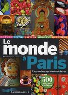 Couverture du livre « Le monde à Paris ; un grand voyage au coin de la rue » de Dominique Lesbros aux éditions Parigramme