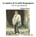 Couverture du livre « Le mystere de la truffe Bergougnoux ; Kiki en pays Mapuche » de Philippe Absous aux éditions Abs