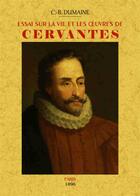 Couverture du livre « Essai sur la vie et les oeuvres de Cervantes » de C.B Dumaine aux éditions Maxtor