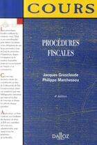 Couverture du livre « Procédures fiscales (4e édition) » de Jacques Grosclaude et Philippe Marchessou aux éditions Dalloz