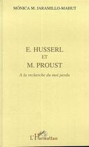 Couverture du livre « Husserl et M. Proust ; à la recherche du moi perdu » de Monica M. Jaramillo-Mahut aux éditions Editions L'harmattan