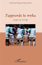 Couverture du livre « J'apprends le Moba langue Gur du Togo » de Honorine Massanvi Gblem-Poidi aux éditions L'harmattan