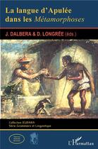 Couverture du livre « La langue d'Apulée dans les métamorphoses » de J. Dalbera et D. Longree aux éditions L'harmattan