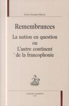 Couverture du livre « Remembrances ; la nation en question ou l'autre continent de la francophonie » de Anne Douaire-Banny aux éditions Honore Champion