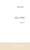 Couverture du livre « After AIDS t.1 » de Jack Felson aux éditions Le Manuscrit