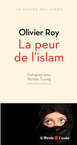 Couverture du livre « La peur de l'islam » de Nicolas Truong et Olivier Roy aux éditions Editions De L'aube