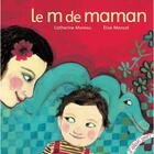 Couverture du livre « Le m de maman » de Catherine Moreau et Elise Mansot aux éditions Elan Vert