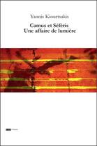 Couverture du livre « Camus et seferis - une affaire de lumiere » de Yannis Kiourtsakis aux éditions La Tete A L'envers