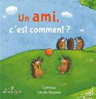Couverture du livre « Un ami, c'est comment ? » de Cecile Rousse et Catibou aux éditions Au Loup