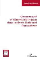 Couverture du livre « Communauté et déterritorialisation dans l'univers fictionnel francophone » de Awah Mfossi Sidjeck aux éditions L'harmattan