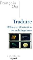 Couverture du livre « Traduire ; défense et illustration du multilinguisme » de François Ost aux éditions Fayard
