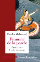 Couverture du livre « Féminité de la parole : Etudes sur l'Inde ancienne » de Charles Malamoud aux éditions Albin Michel