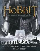 Couverture du livre « Le Hobbit ; la bataille des cinq armées ; le guide officiel du film » de Brian Sibley aux éditions La Martiniere