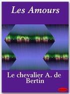 Couverture du livre « Les amours » de Antoine De Bertin aux éditions Ebookslib
