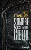 Couverture du livre « Sombre est mon coeur » de Antti Tuomainen aux éditions Fleuve Editions