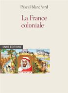 Couverture du livre « Culture coloniale en France » de Blanchard/Lemaire aux éditions Cnrs