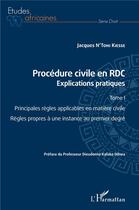 Couverture du livre « Procédure civile en RDC, explications pratiques t.1 ; principales regles applicables » de N'Toni Kiesse J. aux éditions L'harmattan