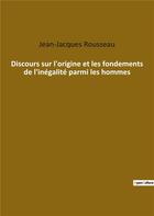 Couverture du livre « Discours sur l'origine et les fondements de l'inegalité parmi les hommes » de Jean-Jacques Rousseau aux éditions Culturea