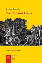 Couverture du livre « Vie de saint Louis » de Jean De Joinville aux éditions Classiques Garnier