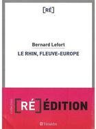 Couverture du livre « Le Rhin, fleuve-Europe » de Bernard Lefort aux éditions Teraedre