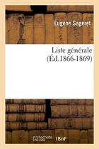 Couverture du livre « Liste generale, (ed.1866-1869) » de Sageret Eugene aux éditions Hachette Bnf