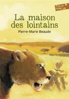 Couverture du livre « La maison des lointains » de Pierre-Marie Beaude aux éditions Gallimard-jeunesse