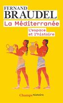 Couverture du livre « La Méditerranée ; l'espace et l'histoire » de Fernand Braudel aux éditions Flammarion