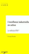 Couverture du livre « L'excellence industrielle en action la methode rpm » de Christophe Devulder aux éditions Afnor