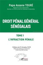 Couverture du livre « Droit pénal général sénégalais : Tome 1 L'infraction pénale » de Papa Assane Toure aux éditions L'harmattan