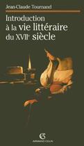 Couverture du livre « Introduction a la vie litteraire du xviie siecle » de Tournand Jean-Claude aux éditions Armand Colin
