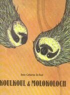 Couverture du livre « Koulkoul et molokoloch » de De Boel A-C. aux éditions Ecole Des Loisirs