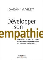 Couverture du livre « Développer son empathie » de Sarah Famery aux éditions Eyrolles