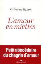 Couverture du livre « L'amour en miettes » de Catherine Siguret aux éditions Albin Michel