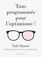 Couverture du livre « Nous sommes tous optimistes ! » de Tali Sharot aux éditions Marabout