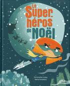 Couverture du livre « Le super héros de Noël » de Christophe Loupy et Maria Karipidou aux éditions Milan