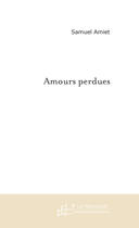 Couverture du livre « Amours perdues » de Samuel Amiet aux éditions Le Manuscrit