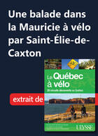 Couverture du livre « Une balade à vélo dans la Mauricie par Saint-Elie-de-Caxton » de  aux éditions Ulysse