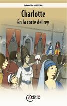 Couverture du livre « Charlotte - En la corte del rey » de Annick Loupias aux éditions Editio